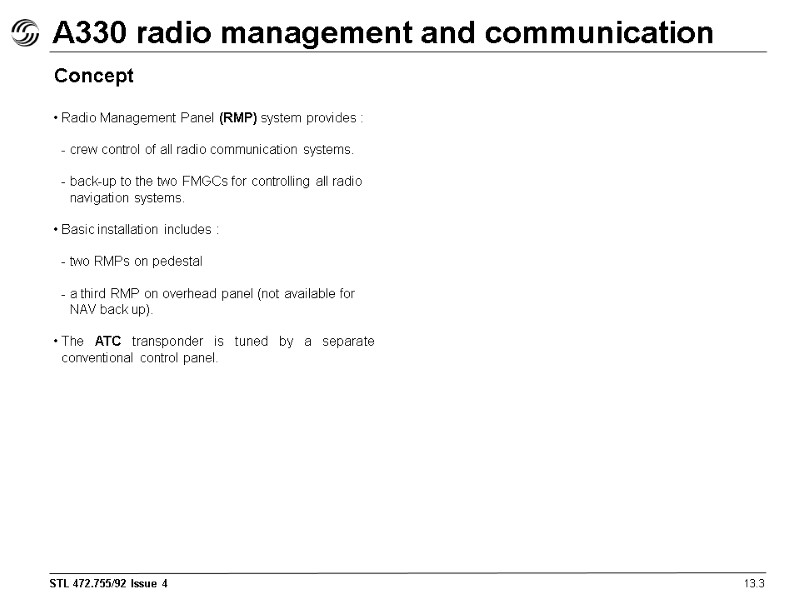 A330 radio management and communication 13.3 Concept Radio Management Panel (RMP) system provides :